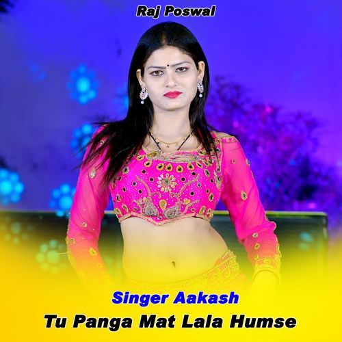 Tu Panga Mat Lala Humse