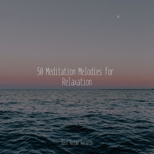 50 Meditation Melodies for Relaxation