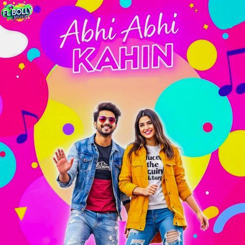 Abhi Abhi Kahin
