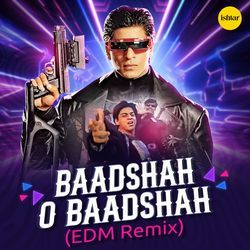 Baadshah O Baadshah (Edm Remix)-GyImVDtxZEI