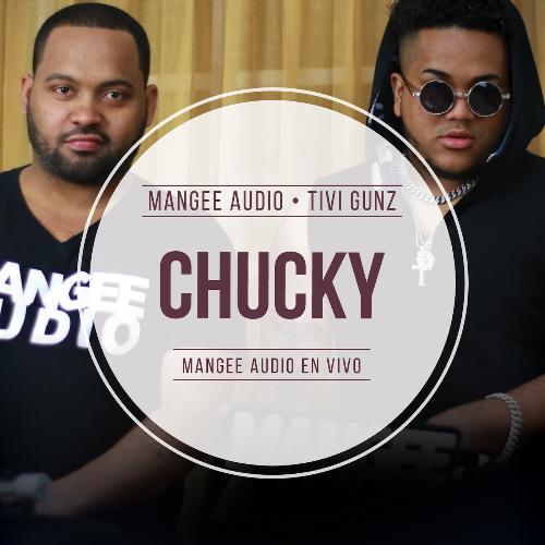 Chucky (Mangee Audio en Vivo) [feat. Tivi Gunz]