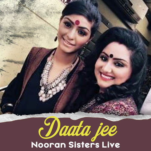 Daata Jee Nooran Sisters Live