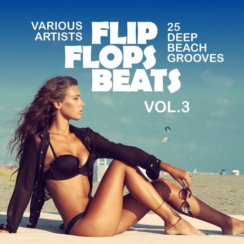 Flip Flops Beats (25 Deep Beach Grooves), Vol. 3