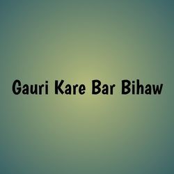 Gauri Kare Bar Bihaw-PxI0ew1iWV8