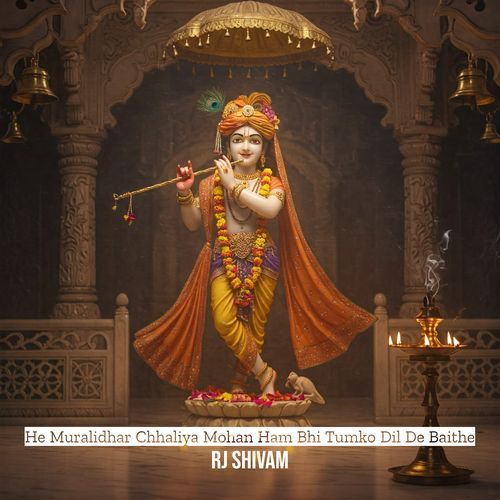He Muralidhar Chhaliya Mohan Ham Bhi Tumko Dil De Baithe