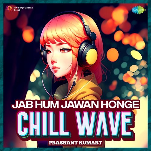 Jab Hum Jawan Honge Chillwave