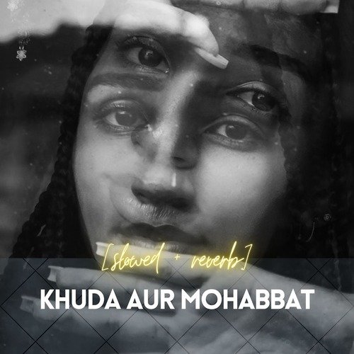 Khuda Or Mohabbat (Slowed+Reverb)_poster_image