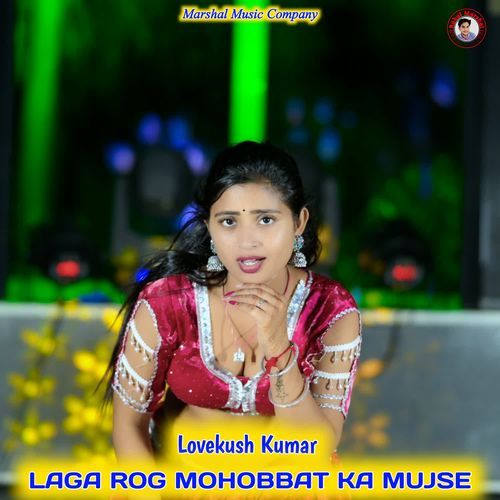 LAGA ROG MOHOBBAT KA MUJSE