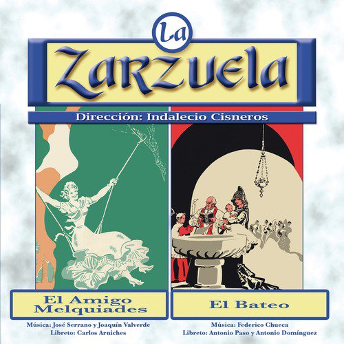 La Zarzuela: El Amigo Melquiades / El Bateo