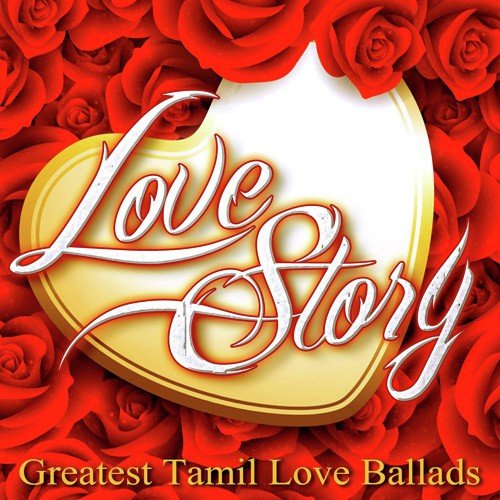 Love Story - Greatest Tamil Love Ballads