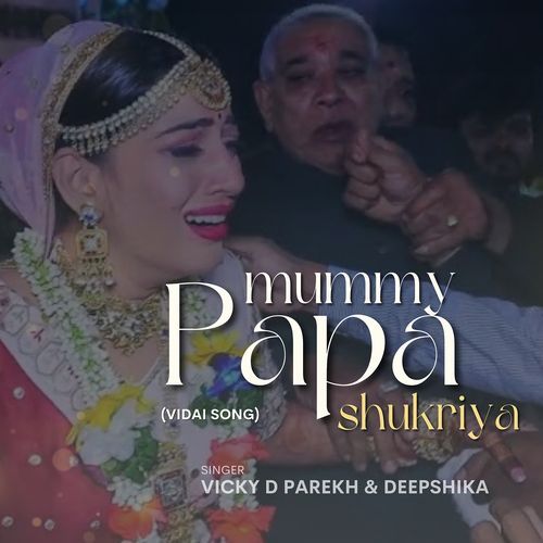 Mummy Papa Shukriya (Vidai Song)