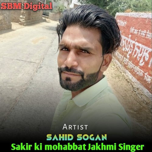 Sakir Ki Mohabbat Jakhmi Singer