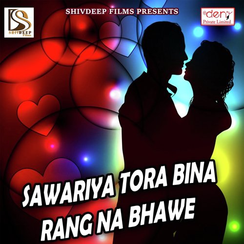 Sawariya Tora Bina Rang Na Bhawe
