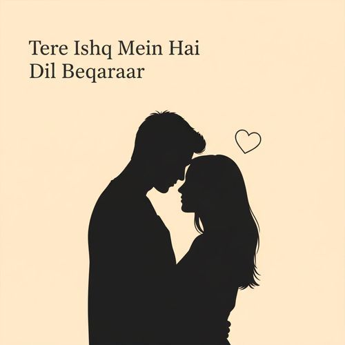 Tere Ishq Mein Hai Dil Beqaraar