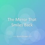 The Mirror That Smiles Back