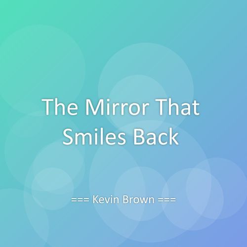 The Mirror That Smiles Back