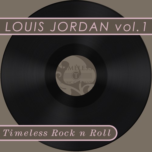 Timeless Rock n Roll: Louis Jordan Vol 1