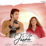 Tu Aa Jaana (Male Version)