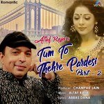 Tum To Thehre Pardesi - Part - 2