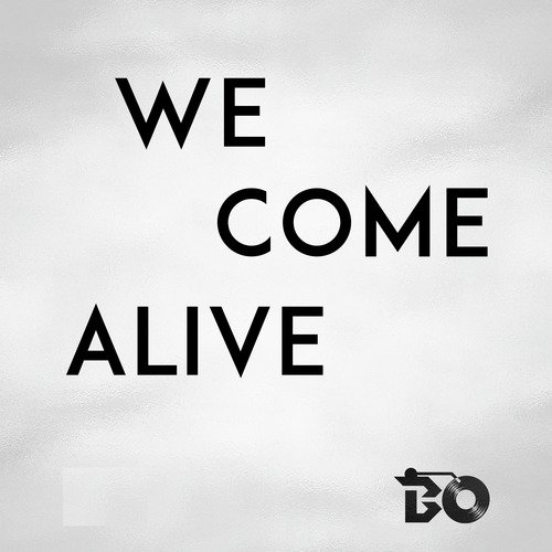 We Come Alive