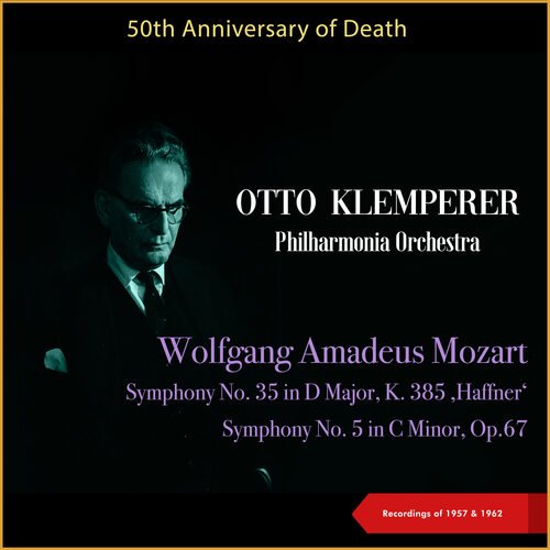 Wolfgang Amadeus Mozart: Symphony No. 35 in D Major, K. 385 ‚Haffner' - Symphony No. 5 in C Minor, Op.67 (50th Anniversary of Death - Recordings of 1957 & 1962)