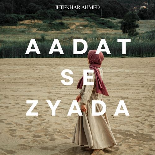 Aadat Se Zyada