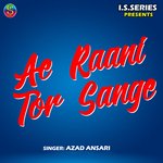 Ae Raani Tor Sange