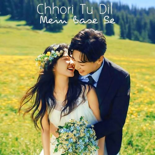 Chhori Tu Dil Mein Base Se