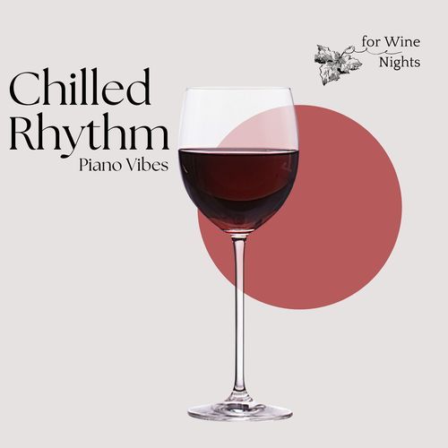 Chilled Rhythm - Sensational Piano Vibes for Wine Nights