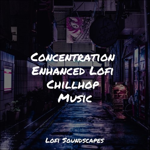 Concentration Enhanced Lofi Chillhop Music