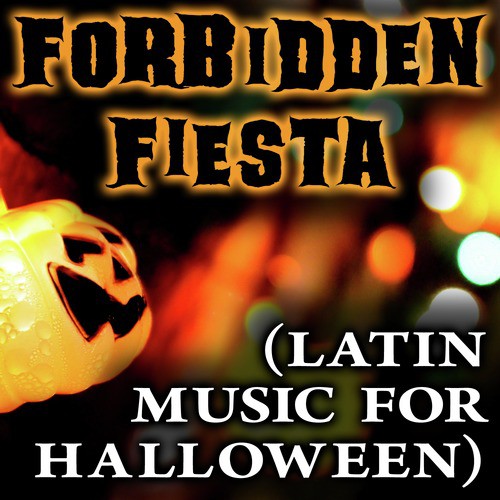 Forbidden Fiesta (Latin Music for Halloween)