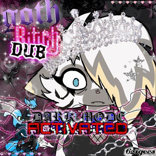 GOTH BITCH DUB: DARK MODE ACTIVATED