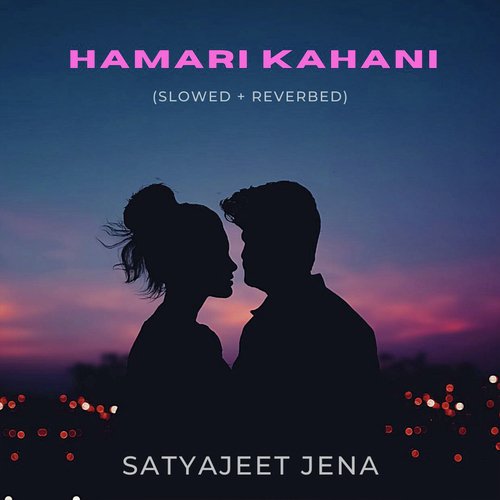 Hamari Kahani (Slowed + Reverbed)