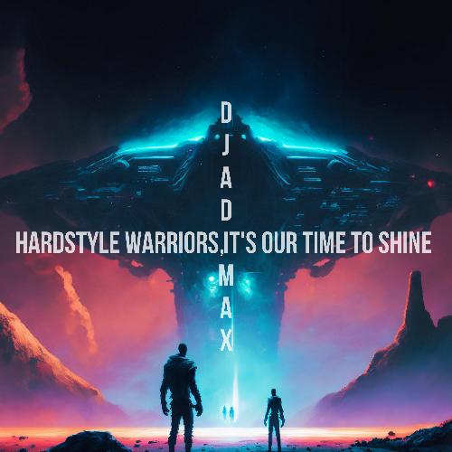 Hardstyle warriors, it's our time to shine (original mix)