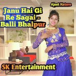 Janu Hai Gi Re Sagai - Balli Bhalpur