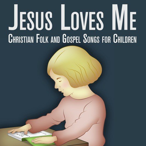 Jesus Loves Me: Christian Folk and Gospel Songs for Children