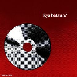 Kya Bataun-OVAsQBt0ZEI