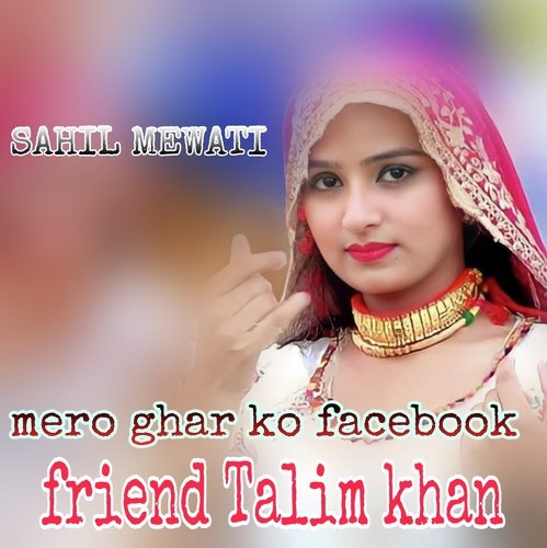 Mero Ghar Ko Facebook Friend Talim Khan