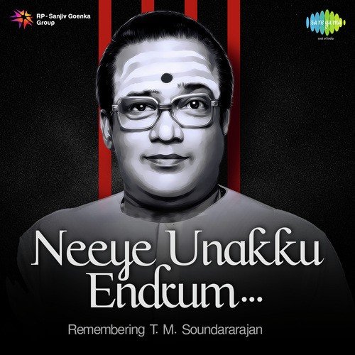 Neeye Unakku Endrum - Remembering T.M. Soundararajan