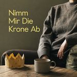Nimm Mir Die Krone Ab artwork