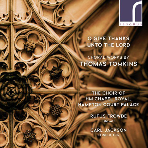 O Give Thanks Unto the Lord: Choral Works by Thomas Tomkins_poster_image