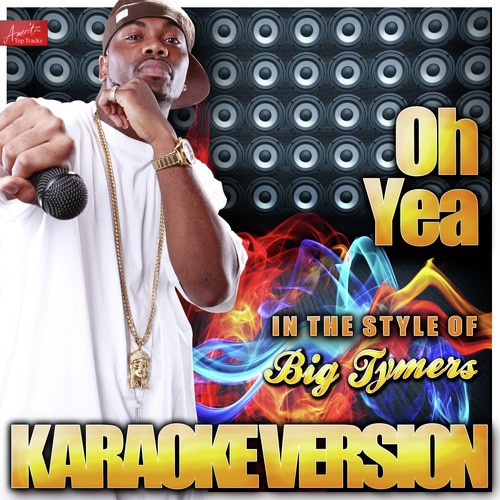 Oh Yeah (In the Style of Big Tymers (Big Timers) ) [Karaoke Version]