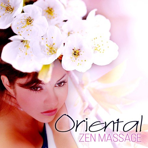 Oriental Zen Massage – Relaxing Music for Indian Head Massage, Aromatherapy, Deep Tissue Massage, Asian Zen Spa, Buddha Lounge del Mar