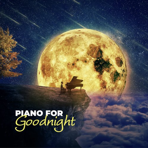 Piano for Goodnight: Instrumental Music for Sleep 2019_poster_image