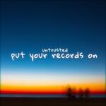 Put Your Records On (feat. untrusted &amp; Sølace)