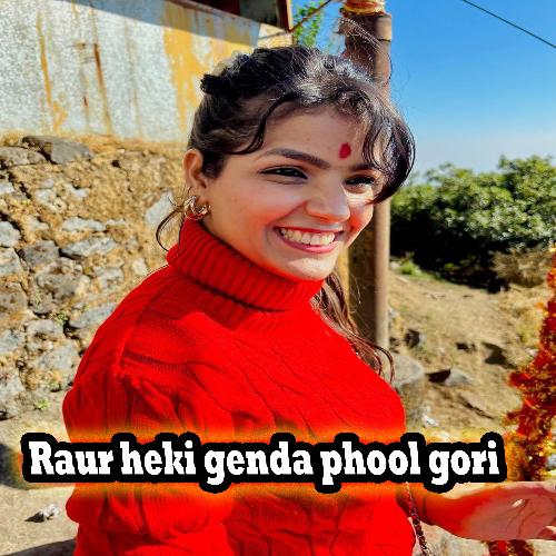 Raur heki genda phool gori