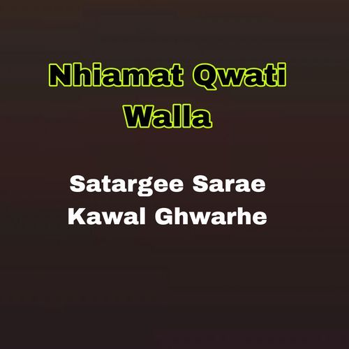 Satargee Sarae Kawal Ghwarhe