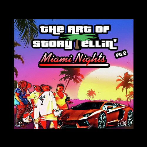 The Art Of StoryTellin Pt. 2 Miami Nights