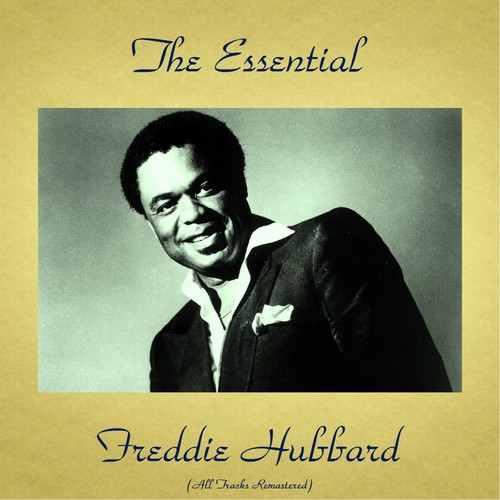 The Essential Freddie Hubbard (All Tracks Remastered)