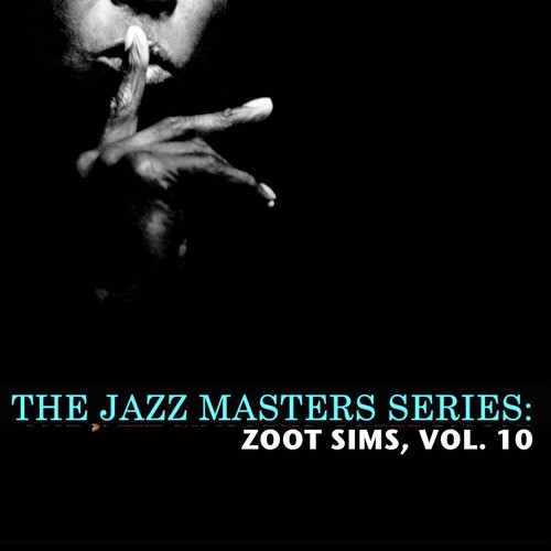 The Jazz Masters Series: Zoot Sims, Vol. 10